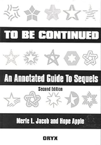 Beispielbild fr To be Continued: an Annotated Guide to Sequels: An Annotated Guide to Sequels Second Edition zum Verkauf von Reuseabook