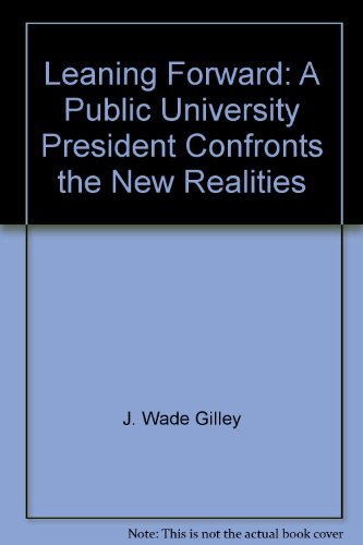 Leaning Forward: A Public University President Confronts the New Realities --Newspaper Opinion Pi...