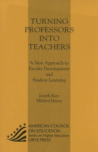 9781573562225: Turning Professors Into Teachers: A New Approach to Faculty Development and Student Learning