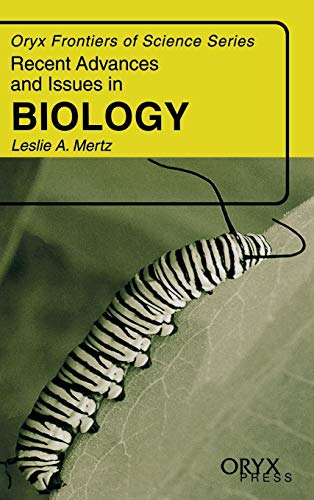 Recent Advances and Issues in Biology: (Oryx Frontiers of Science Series) (9781573562348) by Mertz, Leslie