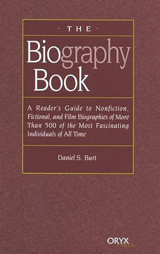 9781573562560: The Biography Book: A Reader's Guide To Nonfiction, Fictional, and Film Biographies of More Than 500 of the Most Fascinating Individuals of all Time