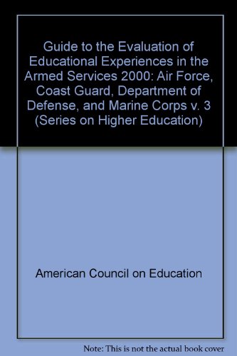 The 2000 Guide to the Evaluation of Educational Experiences in the Armed Services: Vol. 3 (Guide to the Evaluation of Educational Experiences in the Armed Services) (9781573562805) by American Council On Education