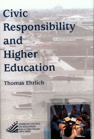 9781573562898: Civic Responsibility And Higher Education: (American Council on Education Oryx Press Series on Higher Education)