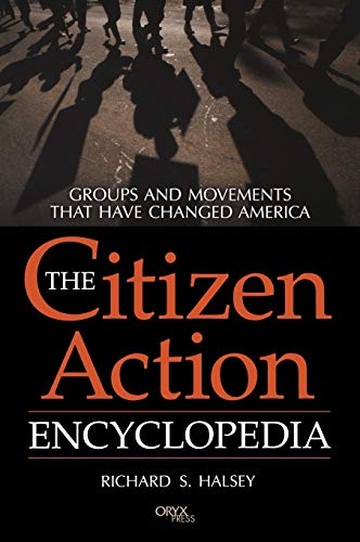 Stock image for The Citizen Action Encyclopedia : Groups and Movements That Have Changed America for sale by Better World Books