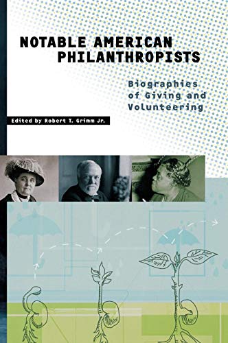 Beispielbild fr Notable American Philanthropists : Biographies of Giving and Volunteering zum Verkauf von Better World Books