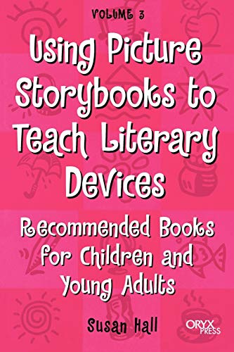 Beispielbild fr Using Picture Storybooks to Teach Literary Devices Vol. 3 : Recommended Books for Children and Young Adults zum Verkauf von Better World Books