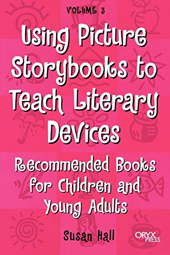 Stock image for Using Picture Storybooks to Teach Literary Devices: Recommended Books for Children and Young Adults for sale by SecondSale