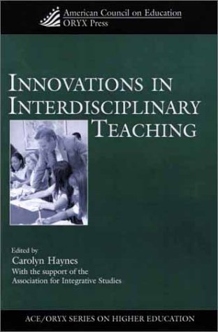 Stock image for Innovations in Interdisciplinary Teaching: (American Council on Education Oryx Press Series on Higher Education) for sale by Ergodebooks