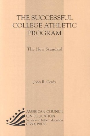 Beispielbild fr The Successful College Athletic Program: The New Standard (American Council on Education Oryx Press Series on Higher Education) zum Verkauf von ThriftBooks-Dallas