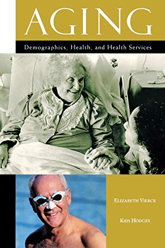 Imagen de archivo de Aging: Demographics, Health, and Health Services a la venta por suffolkbooks