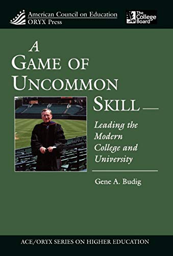 9781573565561: A Game of Uncommon Skill: Leading the Modern College and University (American Council on Education Oryx Press Series on Higher Education)