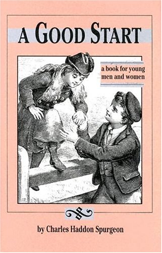 Imagen de archivo de A Good Start: A Book for Young Men and Women a la venta por Front Cover Books
