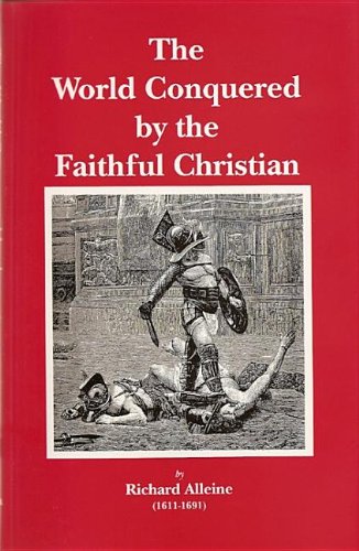 The World Conquered by the Faithful Christian (9781573580182) by Alleine, Richard