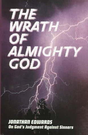 Beispielbild fr The Wrath Of Almighty God: (Jonathan Edwards On God's Judgment Against Sinners) (Great Awakening Writings (1725-1760)) zum Verkauf von Twinwillow Books