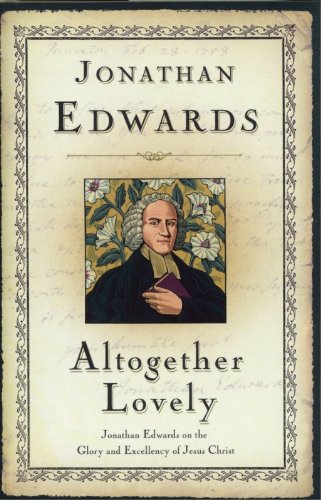 Altogether Lovely (9781573580717) by Jonathan Edwards; R. C. Sproul