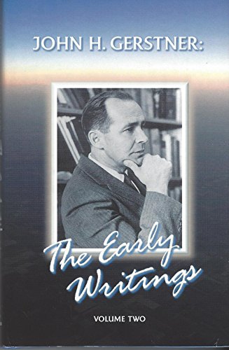 The Early Writings v.2 (Early Writings of John Gerstner) (9781573580854) by Gerstner, John H.