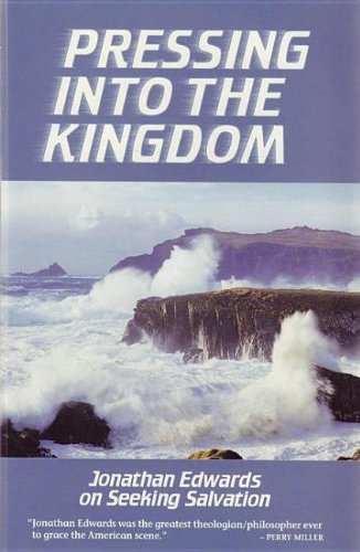 Beispielbild fr Pressing Into the Kingdom: Jonathan Edwards on Seeking Salvation (Great Awakening Writings (1725-1760)) zum Verkauf von BooksRun