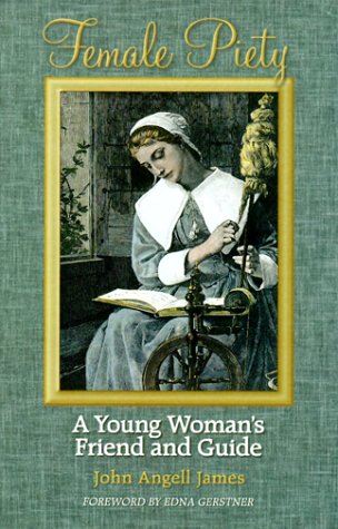 Beispielbild fr Female Piety: The Young Woman's Friend and Guide Through Life to Immortality (Family Titles) zum Verkauf von biblion2