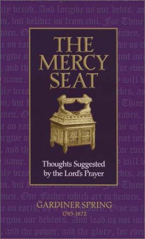 Beispielbild fr The Mercy Seat: Thoughts Suggested by the Lord's Prayer zum Verkauf von Windows Booksellers