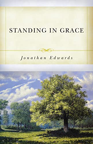 9781573581318: Standing in Grace: Jonathan Edwards's a Treatise on Grace