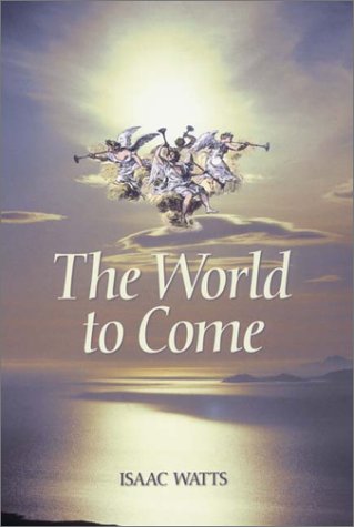 The World to Come (9781573581325) by Watts, Isaac
