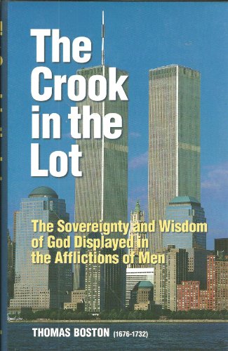 Stock image for The Crook in the Lot: Or the Sovereignty and Wisdom of God Displayed in the Afflictions of Men for sale by Seattle Goodwill