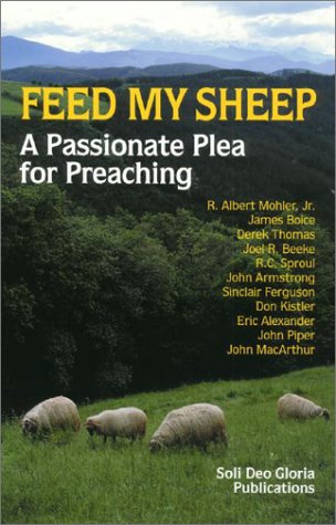 Beispielbild fr Feed My Sheep: A Passionate Plea for Preaching zum Verkauf von Half Price Books Inc.