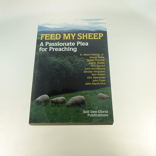 Imagen de archivo de Feed My Sheep: A Passionate Plea for Preaching a la venta por Wonder Book