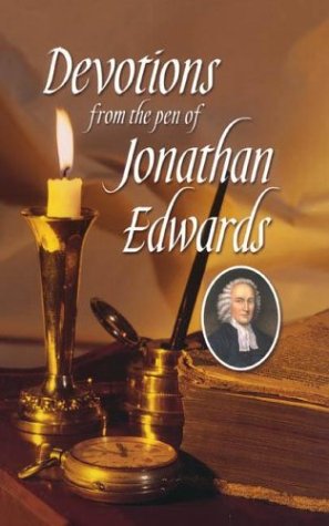 Beispielbild fr Devotions from the Pen of Jonathan Edwards zum Verkauf von SecondSale