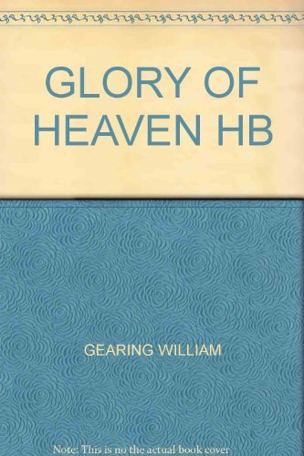 The Glory Of Heaven: The Happiness Of The Saints In Glory (9781573581660) by Gearing, William; Kistler, Don