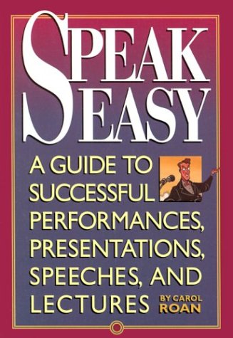 Stock image for Speak Easy: A Guide to Successful Performances, Presentations, Speeches, and Lectures for sale by Wonder Book