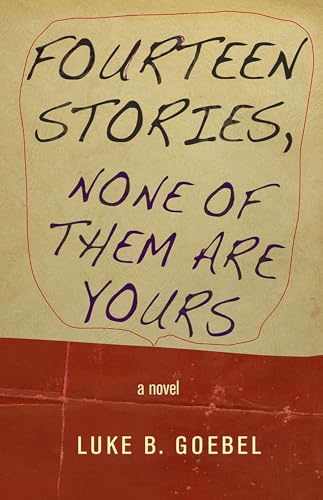Imagen de archivo de Fourteen Stories, None of Them Are Yours : A Novel a la venta por Better World Books