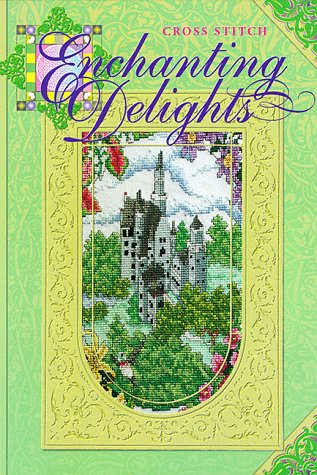 Stock image for Enchanting Delights: Cross Stitch for sale by Wonder Book