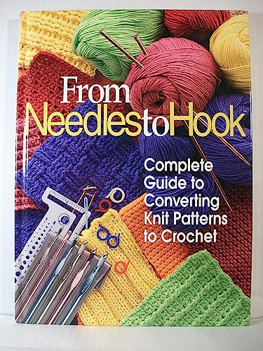 Beispielbild fr From Needles To Hook: Complete Guide To Converting Knit Patterns To Crochet zum Verkauf von WorldofBooks