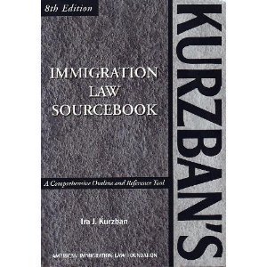 9781573701006: Kurzban's Immigration Law Sourcebook: A Comprehensive Outline and Reference Tool, 8th ed. (Kurzban's Immigration Law Sourcebook)