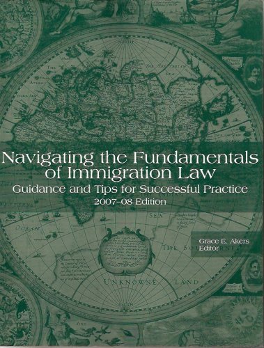 Beispielbild fr Navigating the Fundamentals of Immigration Law (Guidance & Tips for Sucessful Practice, 2007-2008 Edition) zum Verkauf von ThriftBooks-Dallas