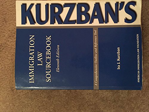 Stock image for Kurzban's Immigration Law Sourcebook: A Comprehensive Outline And Reference Tool (American Immigration Law Foundation) for sale by ThriftBooks-Dallas