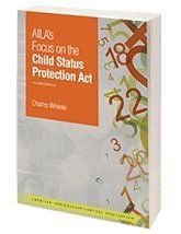Beispielbild fr AILA's Focus on the Child Status Protection Act zum Verkauf von Books From California