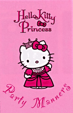 Hello Kitty Princess Party Manners (Hello Kitty Babies) (9781573754576) by Whitman, John