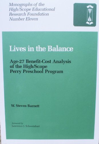 Stock image for Lives in the Balance: Age-27 Benefit-Cost Analysis of the High/Scope Perry Preschool Program (Monographs of the High/Scope Educational Research Foundation) for sale by Wonder Book