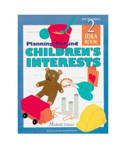 Stock image for Planning Around Children's Interests: Teacher's Idea Book 2 (High/Scope Teacher's Idea Books) for sale by SecondSale