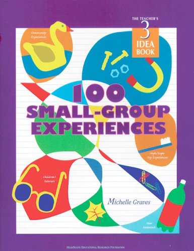 Beispielbild fr 100 Small Group Experiences: Teachers Idea Book 3 (High/Scope Teacher's Idea Books) zum Verkauf von SecondSale