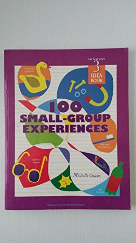 Stock image for 100 Small Group Experiences: Teachers Idea Book 3 (High/Scope Teacher's Idea Books) for sale by Books of the Smoky Mountains