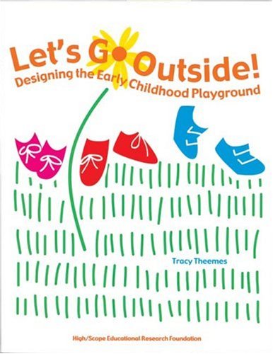 Imagen de archivo de Let's Go Outside: Designing the Early Childhood Playground a la venta por Wonder Book
