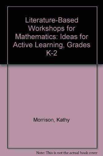 Imagen de archivo de Literature-Based Workshops for Mathematics: Ideas for Active Learning, Grades K-2 a la venta por HPB-Red