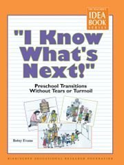 Stock image for "I Know What's Next!": Preschool Transitions Without Tears and Turmoil (The Teacher's Idea Book Series) for sale by HPB-Emerald