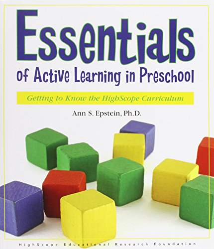 Stock image for Essentials of Active Learning in Preschool: Getting to Know the High/Scope Curriculum Epstein, Ann S. for sale by Aragon Books Canada