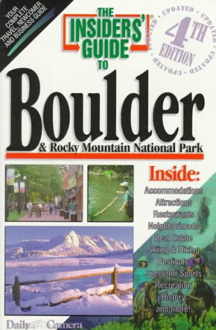 Stock image for The Insiders' Guide to Boulder and Rocky Mountan National Park--4th Edition for sale by Ergodebooks