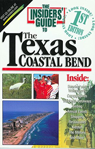The Insiders' Guide to the Texas Coastal Bend--1st Edition (9781573800617) by Williams, Scott; Heines, Vivienne