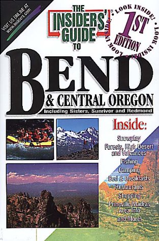 Stock image for The Insiders' Guide to Bend and Central Oregon for sale by ThriftBooks-Atlanta